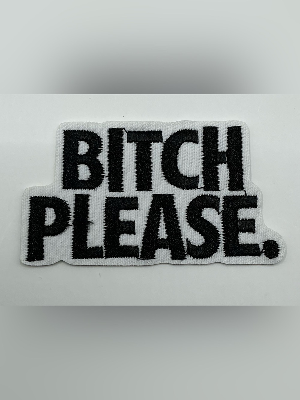 EMBROIDERED IRON OR SEW ON PATCH B*$#& PLEASE.